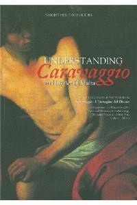 Understanding Caravaggio and His Art in Malta