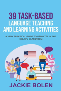 39 Task-Based Language Teaching and Learning Activities