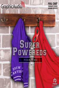 Super Powereds: Year Two (2 of 3) [Dramatized Adaptation]