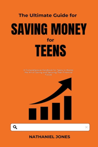 Ultimate Guide for Saving Money for Teens