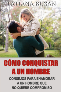 Cómo conquistar a un hombre