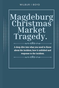 Magdeburg Christmas Market Tragedy.