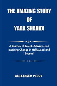 The Amazing Story of Yara Shahidi