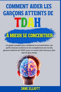 Comment aider les garçons atteints de TDAH à mieux se concentre