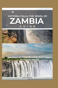 Victoria Falls, The Jewel of Zambia