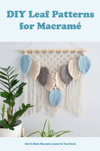 DIY Leaf Patterns for Macramé
