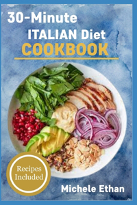 30-Minute ITALIAN Diet COOKBOOK