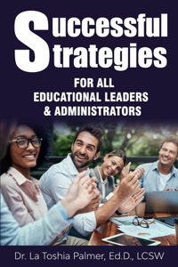 Successful Strategies For All Educational Leaders & Administrators