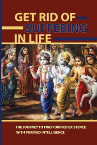 Get Rid Of Suffering In Life
