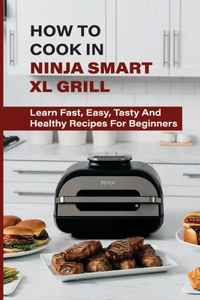 How To Cook In Ninja Smart XL Grill