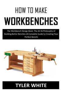 How to Make Workbenches