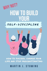 Why not? How to build your self-discipline