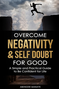 Overcome Negativity & Self Doubt For Good