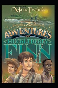 The Adventures of Huckleberry Finn Illustrated