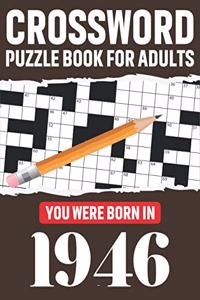 Crossword Puzzle Book For Adults: You Were Born In 1946: Awesome Fun Puzzle Crossword Book With Solutions Containing 80 Large Print Easy To Hard Puzzles For Seniors, Adults Mum And D