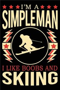 I'm A Simple Man I Like Boobs And Skiing
