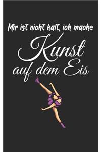 Mir ist nicht kalt ich mache Kunst auf dem Eis