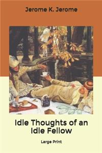 Idle Thoughts of an Idle Fellow