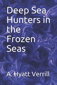 Deep Sea Hunters in the Frozen Seas