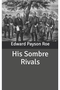 His Sombre Rivals