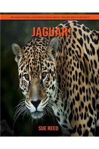 Jaguar! An Educational Children's Book about Jaguar with Fun Facts