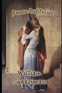 Romeo and Juliet By William Shakespeare (A Romantic Play) 
