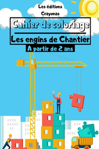 Cahier de coloriage - Les Engins de Chantier