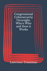 Congressional Cybersecurity Oversight