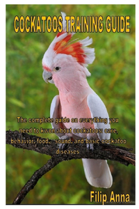 Cockatoos Training Guide