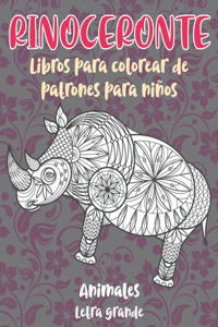 Libros para colorear de patrones para niños - Letra grande - Animales - Rinoceronte