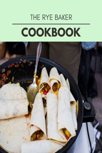 The Rye Baker Cookbook