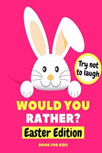 Would You Rather? Easter Edition Book For Kids - Try Not To Laugh