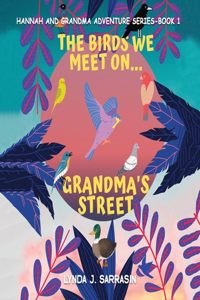 Birds We Meet On... Grandma's Street