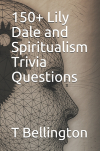 150+ Lily Dale and Spiritualism Trivia Questions