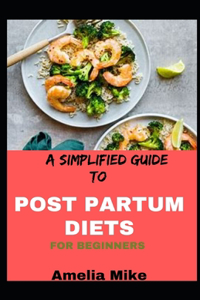 A Simplified Guide To Post Partum Diets For Beginners