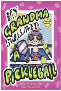 My Grandma Swallowed A Pickleball