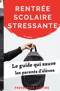 Rentrée scolaire stressante, le guide qui sauve les parents d'élèves