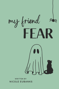 My Friend Fear