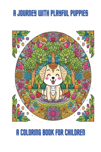 Journey with Playful Puppies, A Coloring Book for Children