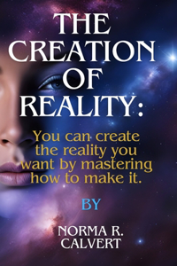 Creation of Reality