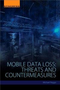 Mobile Data Loss: Threats and Countermeasures