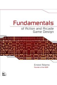 Fundamentals of Action and Arcade Game Design