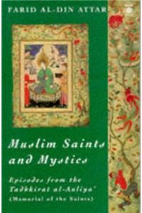 Muslim Saints and Mystics: Episodes from the Tadhkirat al-Auliya' (Memorial of the Saints) (Arkana)
