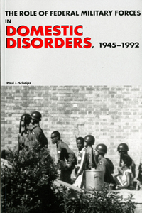 The Role of Federal Military Forces in Domestic Disorders, 1945-1992 (Paperback)