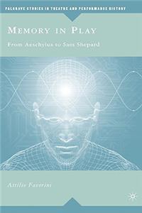 Memory in Play: From Aeschylus to Sam Shepard