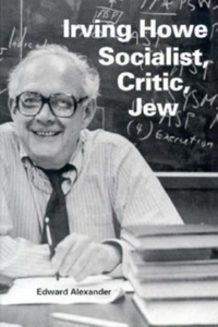 Irving Howe - Socialist, Critic, Jew