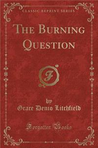 The Burning Question (Classic Reprint)