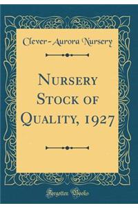 Nursery Stock of Quality, 1927 (Classic Reprint)