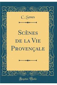 ScÃ¨nes de la Vie ProvenÃ§ale (Classic Reprint)