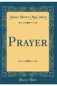 Prayer (Classic Reprint)